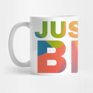 Just Be Mug